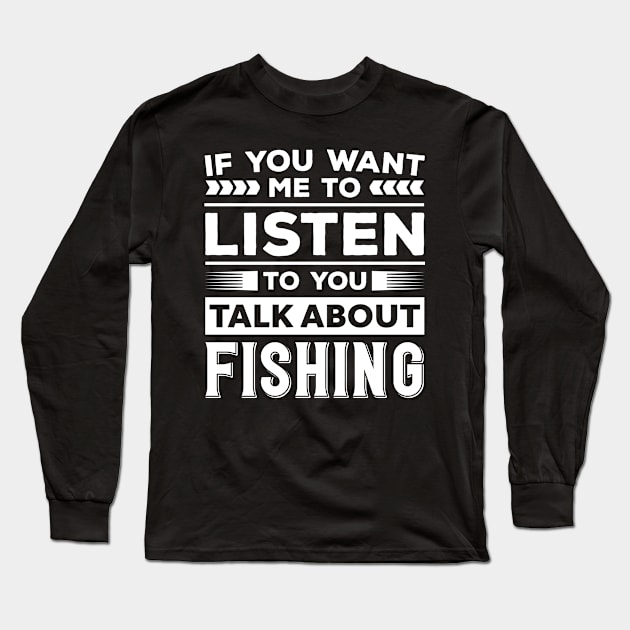Talk About Fishing Long Sleeve T-Shirt by Mad Art